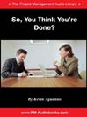 So, You Think You're Done?